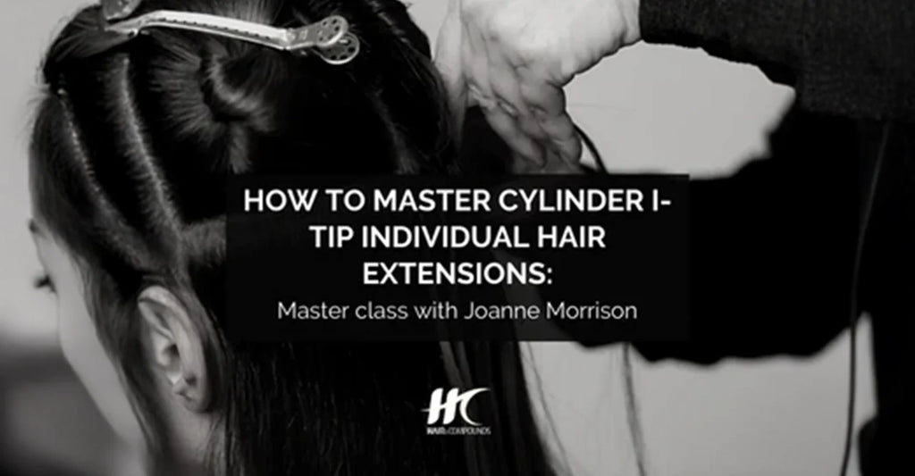 How To Master Cylinder I-Tip Individual Hair Extensions: Master Class With Joanne Morrison